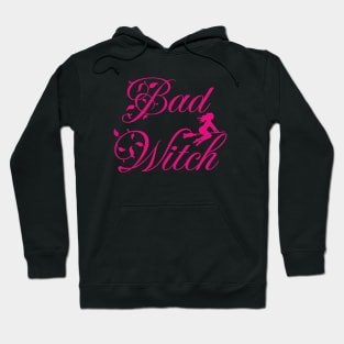 Bad Witch; witch; Halloween; trick or treat; bad; bad bitch; witchcraft;  boss babe; witchy; pink; broom; cute; magic Hoodie